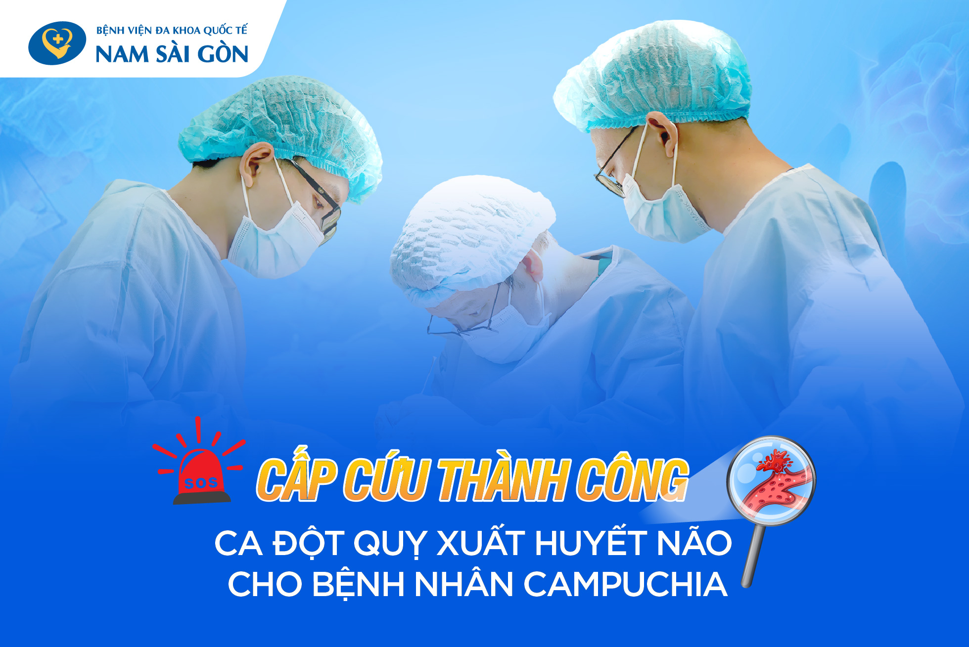 CẤP CỨU THÀNH CÔNG CA ĐỘT QUỴ XUẤT HUYẾT NÃO CHO BỆNH NHÂN CAMPUCHIA