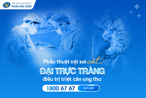 PHẪU THUẬT NỘI SOI CẮT ĐẠI TRỰC TRÀNG ĐIỀU TRỊ TRIỆT CĂN UNG THƯ